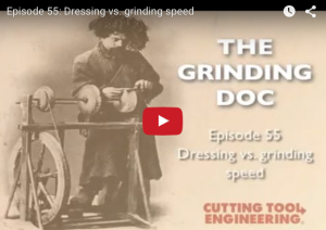 Grinding Doc Video Series, Episode 55: Dressing versus grinding speed