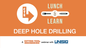 CTE Lunch & Learn: Deep Hole Drilling