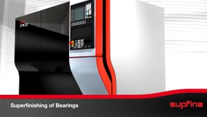 Supfina Superfinishing of Bearings and Bearing Rollers