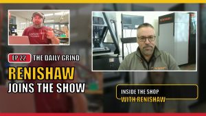 The Daily Grind – Episode 22: “Renishaw Joins the Show!”
