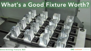 Episode 21: CNC Chef: Determining Fixture ROI